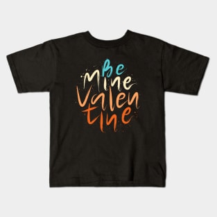 Be Mine Valentine Kids T-Shirt